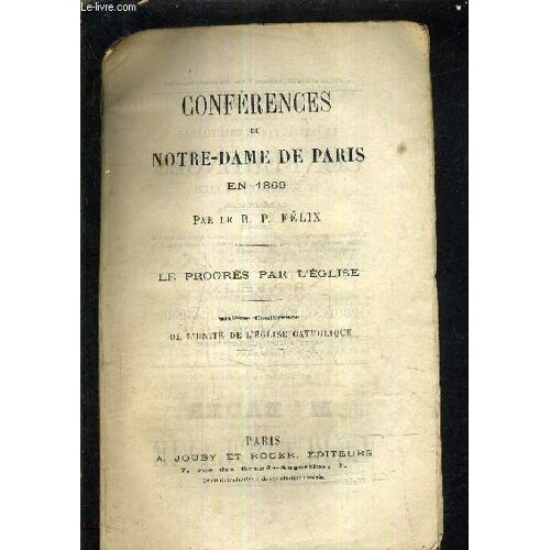 Conferences De Notre Dame De Paris En 1869 - Le Progres Par L Eglise -Sixieme Conference De L Unite De L Eglise Catholique.
