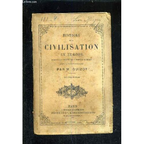 Histoire De La Civilisation En Europe Depuis La Chute De L Empire Romain Jusqu A La Revolution Francaise / 11e Edition.