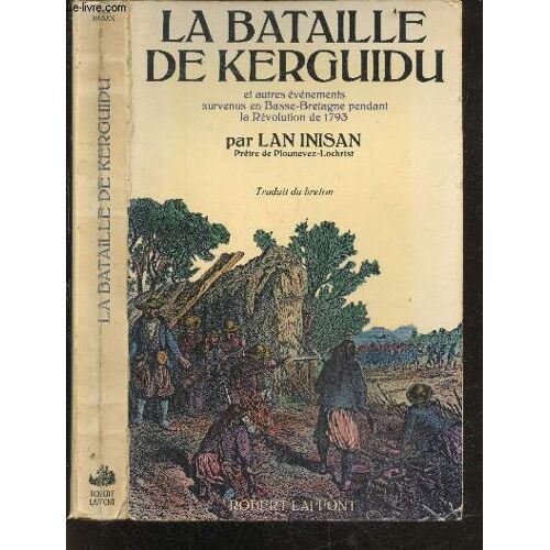 La Bataille De Kerguidu Et Autres Evenements Survenus En Basse-Bretagne Pendant La Revolution De 1793 - Traduit Du Breton