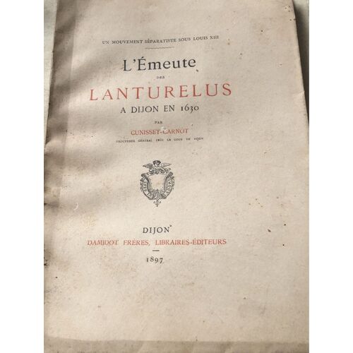Cunisset-Carnot: L Émeute Des Lanturelus A Dijon En 1630