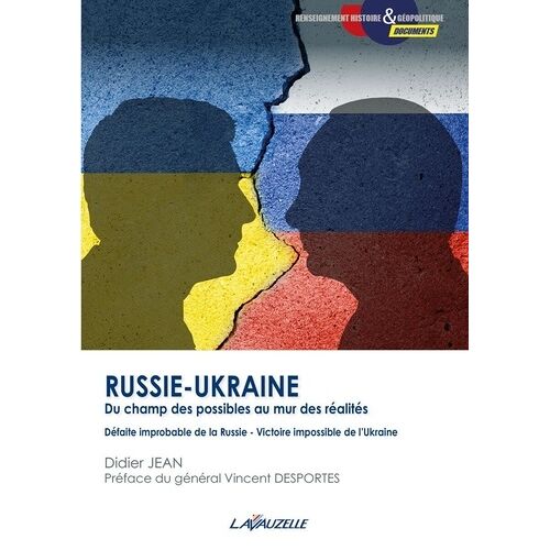 Russie-Ukraine : Du Champ Des Possibles Au Mur Des Réalités - Défaite Improbable De La Russie, Victoire Possible De L'ukraine