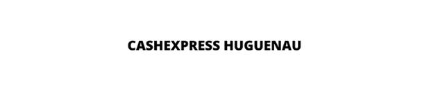 Cashexpress Huguenau